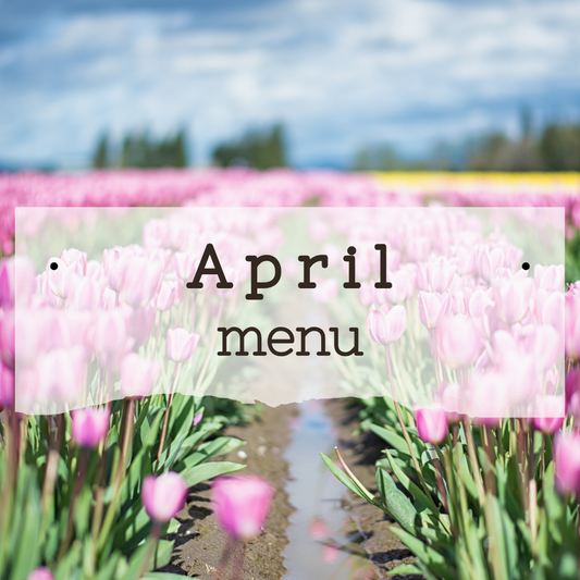 *APRIL MONTHLY MENU*